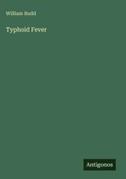 William Budd | Typhoid Fever | Buch | Englisch (2025) | Antigonos Verlag