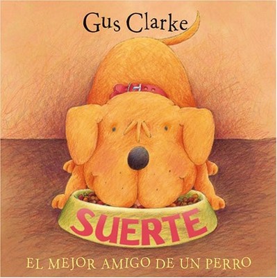Suerte / Lucky: El Mejor Amigo de un Perro / A Dog's Best Friend (Spanish Ed...