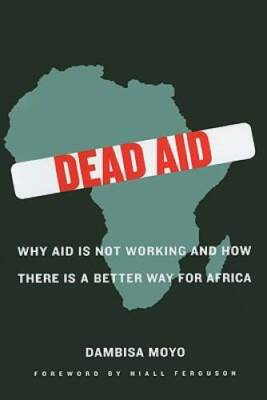 #ad Dead Aid: Why Aid Is Not Working and How There Is a Better Wa VERY GOOD $4.38