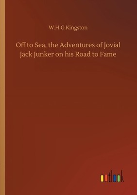 Kingston - Off to Sea the Adventures of Jovial Jack Junker on his Roa - X555z