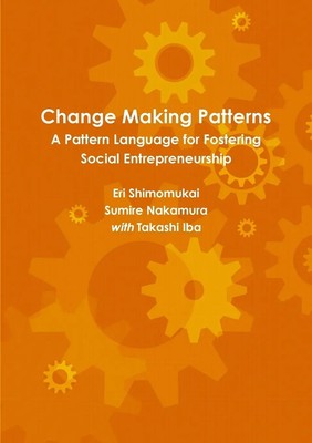 Change Making Patterns A Pattern Language for Fostering Social Entrepreneurship
