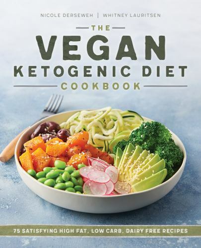 Vegan Ketogenic Diet Cookbook : 75 Satisfying High Fat, Low Carb, Dairy Free ...