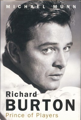 Richard Burton - Prince of Players Munn, Michael.: