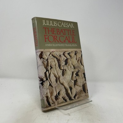 The Battle for Gaul [A New Illustrated Translation] by Julius Caesar HC First Ed