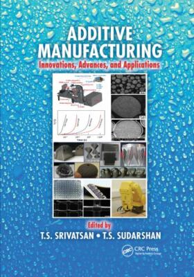 Additive Manufacturing : Innovations, Advances, and Applications, Paperback b...