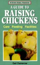 A Guide to Raising Chickens: Care, Feeding, Facilities (Storey Animal Ha - GOOD