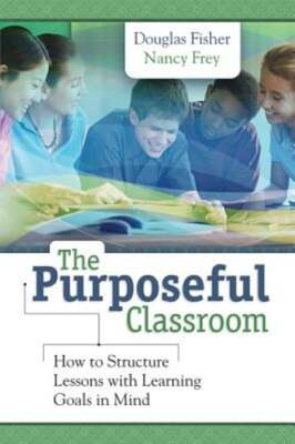 Purposeful Classroom: How to Structure Lessons with Learning Goals in Mind: Used