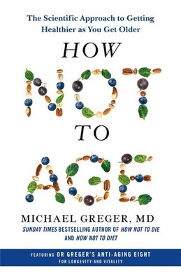 How Not to Age: The Scientific Approach to Getting Healthier as You Get Older by