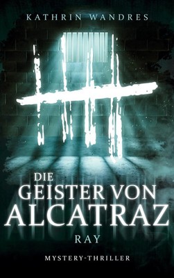Die Geister von Alcatraz Ray Kathrin Wandres Taschenbuch 344 S. Deutsch 2022