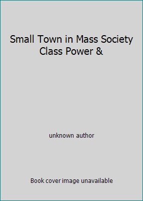 Small Town in Mass Society Class Power & by unknown authorby unknown author | PB | Good