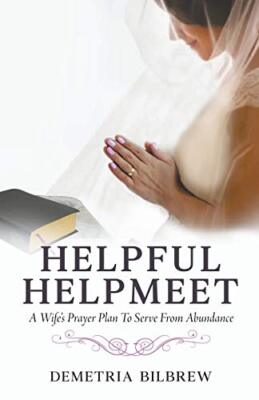Helpful Helpmeet A Wife's Prayer Plan to Serve From Abundance by Demetria ...