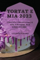 Luljeta Xhaka | Tortat E Mia 2023 | Taschenbuch | Albanisch (2023)