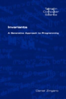Invariants: A Generative Approach to Programming (Texts in Computer Science)