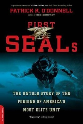 First SEALs: The Untold Story of the Forging of America's Most Elite Unit - GOOD
