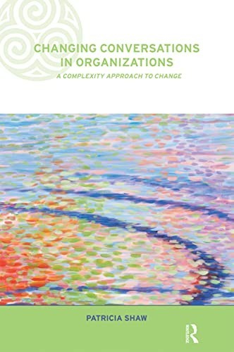 Complexity and Emergence in Organizations Ser.: Changing Conversations in...
