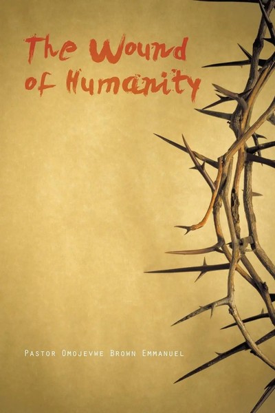 Pastor Omojevwe Brown Emmanuel | The Wound Of Humanity | Taschenbuch | Englisch-image