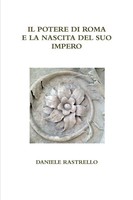 Il Potere Di Roma E La Nascita Del Suo Impero | Daniele Rastrello | Taschenbuch