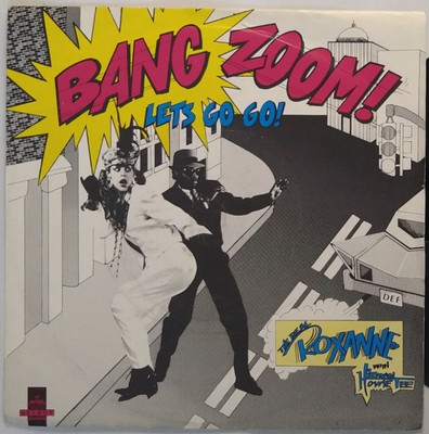 Real Roxanne Hitman Howie Tee Bang Zoom Let's Go Go 7'' Single (1986) COOL 124