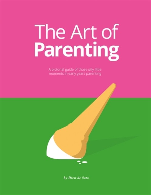 The Art of Parenting by Drew de Soto (Hardback Book)