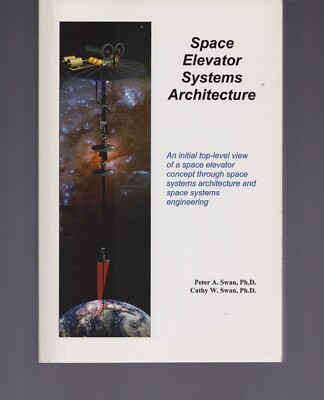 Space Elevator Systems Architecture / Cathy Swan / Peter Swan / Paperback 2007