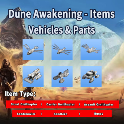 Dune Awakening Items_Vehicles & Parts Ornithopter, Sandcrawler, Sandbike, Buggy