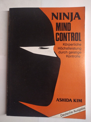 *A. Kim:Ninja Mind Control-Körperliche Höchstleistung durch geistige Kontrolle.