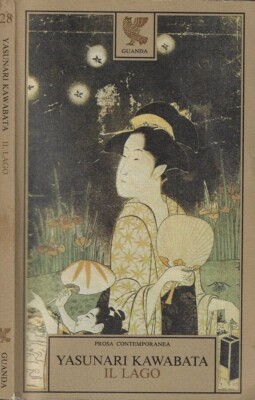 Yasunari Kawabata,''Il lago'',ed.Guanda - q21 ottimo