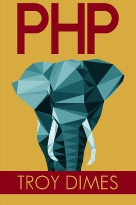 PHP: LEARN PHP PROGRAMMING QUICK & EASY By Troy Dimes *Excellent Condition*