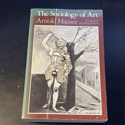The Sociology of Art by Arnold Hauser Paperback