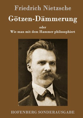 Götzen-Dämmerung | oder Wie man mit dem Hammer philosophiert | Nietzsche | Buch