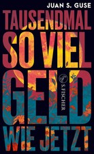 Tausendmal so viel Geld wie jetzt | Juan S. Guse | Deutsch | Buch | 192 S.