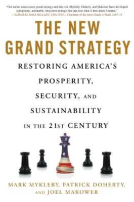 The New Grand Strategy: Restoring America's Prosperity, Security, and by Mykleby