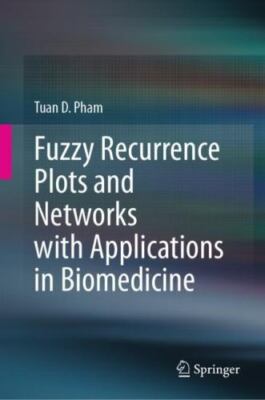 Fuzzy Recurrence Plots and Networks With Applications in Biomedicine, Hardcov...