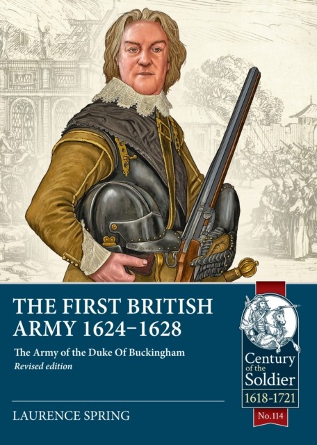 The First British Army 1624-1628 by Laurence Spring (Paperback Book)