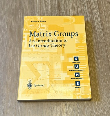 Matrix Groups: An Introduction to Lie Group Theory 2003 SC/Springer