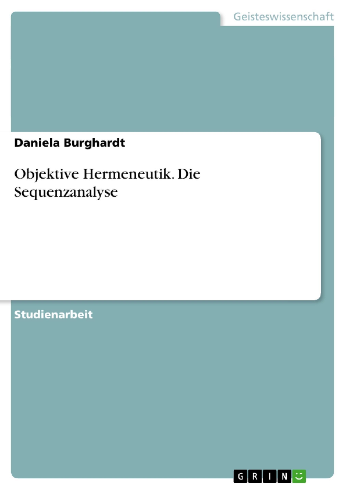 Thumbnail - Objektive Hermeneutik. Die Sequenzanalyse | Daniela Burghardt |