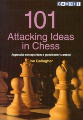 101 Attacking Ideas in Chess by Joe Gallagher