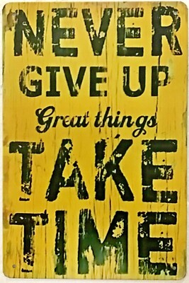 TIN SIGN 8x12 Great things take time truth truism success don t quit try 1pc4