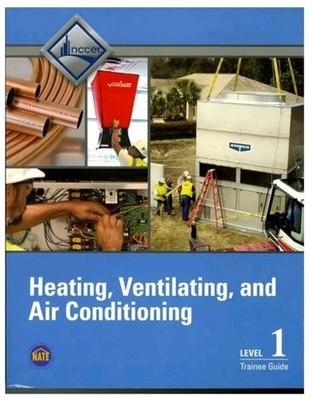 Heating Ventilating, and Air Conditioning Level 1 Trainee Guide. NCCER 2018. 