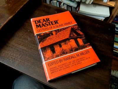 ''DEAR MASTER'': LETTERS OF A SLAVE FAMILY by Randall Miller - HB w/DJ - FAST SHIP