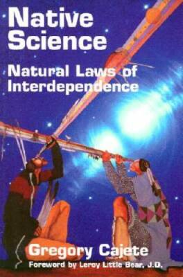 Native Science: Natural Laws of Interdependence - Paperback - GOOD