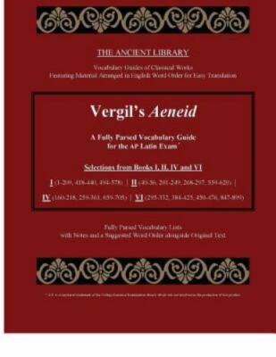 Vergil's Aeneid - a Fully Parsed Vocabulary Guide for the Ap Latin Exam : Sel...