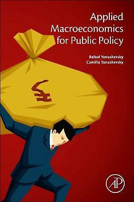 Applied Macroeconomics for Public Policy Yanushevsky Yanushevsky Paperback