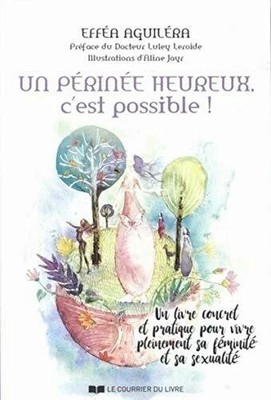 Un périnée heureux, c'est possible !: Un livre concret et Buch COURRIER LIVRE
