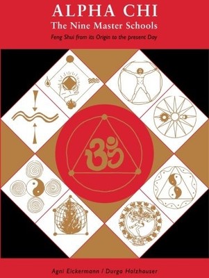 THE NINE MASTER SCHOOLS OF FENG SHUI By Durga Holzhauser & Agni F. Eickermann