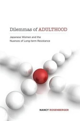 Dilemmas of Adulthood: Japanese Women and the Nuances of Long-Term Resistance by