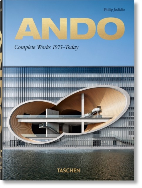 Ando. Complete Works 1975–Today. 40th Ed. by Philip Jodidio HARDBACK