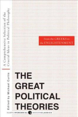 Great Political Theories V. 1 Vol. 1 : A Comprehensive Selection of the Crucial