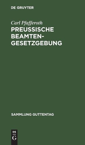 Carl Pfafferoth Preußische Beamten-Gesetzgebung (Hardback) Sammlung Guttentag