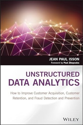Unstructured Data Analytics: How to Improve Customer Acquisition, Customer Rete